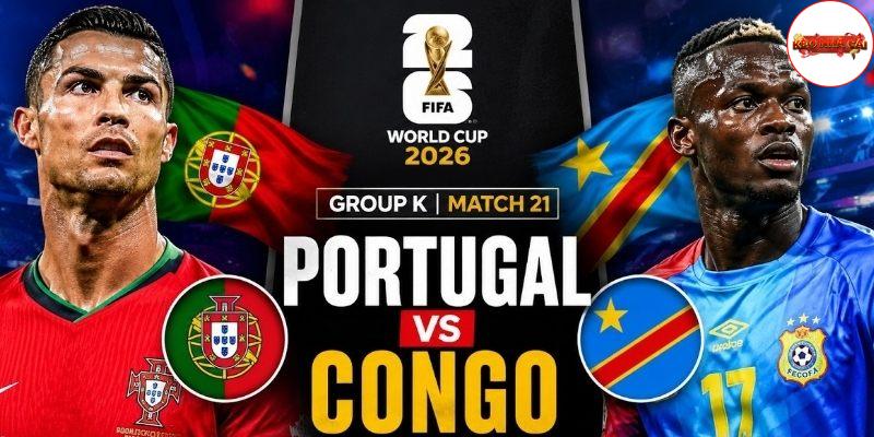 Bồ Đào Nha vs Congo chưa từng so tài Bồ Đào Nha vs Congo chưa từng so tài