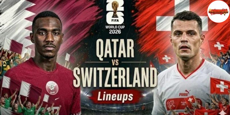 Qatar vs Thụy Sĩ chưa từng đối đầu ở giải chính thức Qatar vs Thụy Sĩ chưa từng đối đầu ở giải chính thức