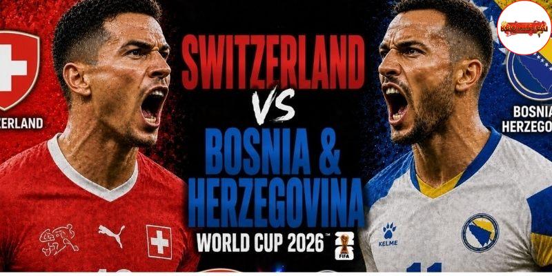 Thụy Sĩ vs Bosnia đều hướng đến 3 điểm Thụy Sĩ vs Bosnia đều hướng đến 3 điểm