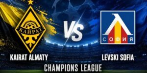 Soi kèo Kairat Almaty vs Levski Sofia, 22h ngày 11/8 – C1
