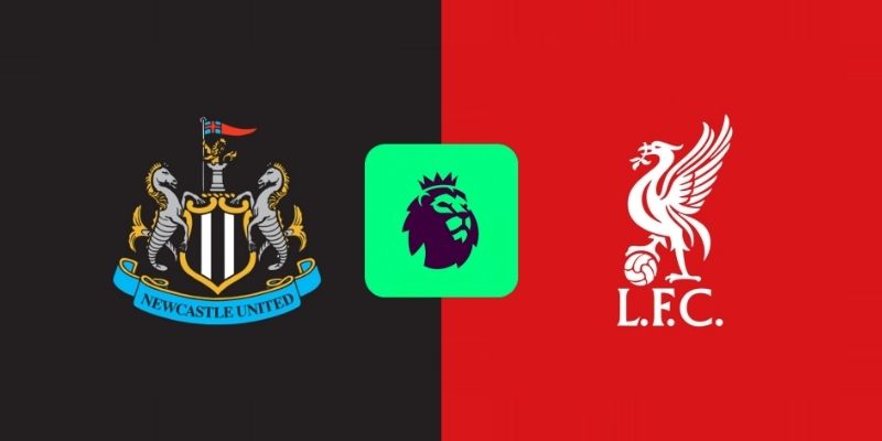 Soi kèo Newcastle vs Liverpool, 22h30 23/08 – Premier League
